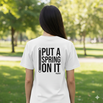 "PUT A SPRING ON IT" Pilates Back-Print T-Shirt