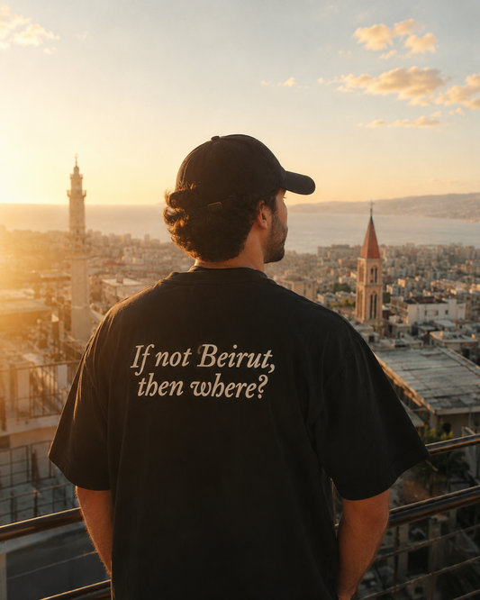 If Not Beirut, Then Where? Tshirt