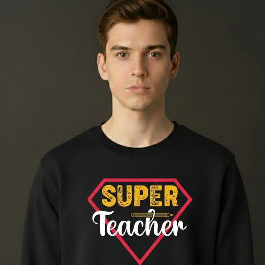 The Super Teacher Sweatshirts